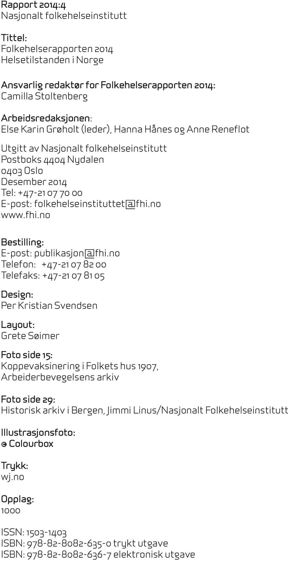 fhi.no Bestilling: E-post: publikasjon@fhi.