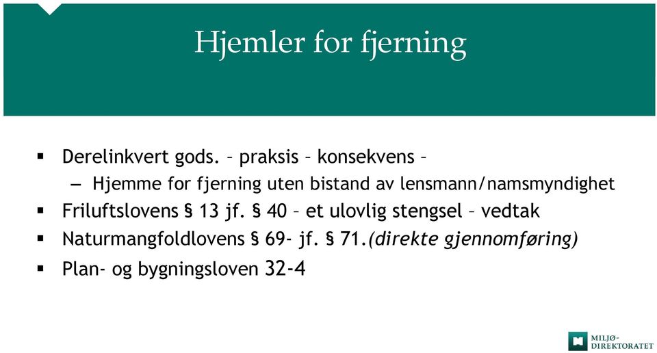 lensmann/namsmyndighet Friluftslovens 13 jf.