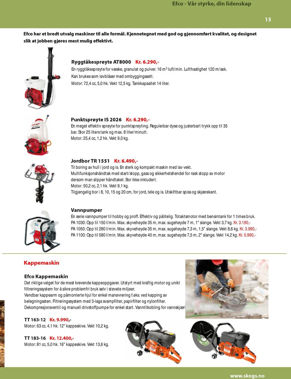 Vekt 12,5 kg. Tankkapasitet 14 liter. Punktsprøyte IS 2026 Kr. 6.290,En meget effektiv sprøyte for punktsprøyting. Regulerbar dyse og justerbart trykk opp til 35 bar. Stor 25 liters tank og max.