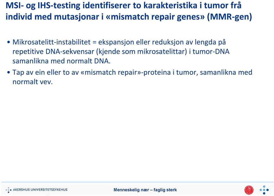 lengda på repetitive DNA-sekvensar (kjende som mikrosatelittar) i tumor-dna samanlikna med