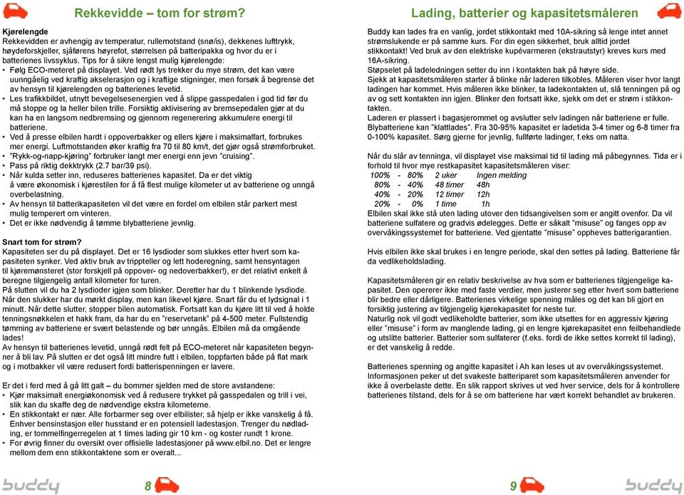 Tips for å sikre lengst mulig kjørelengde: Følg ECO-meteret på displayet.