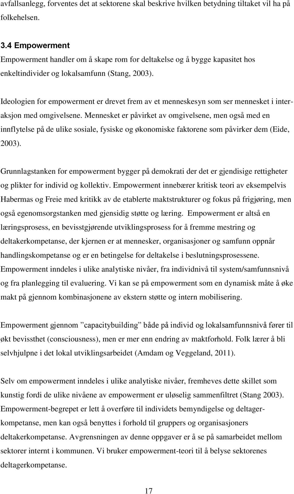 Ideologien for empowerment er drevet frem av et menneskesyn som ser mennesket i interaksjon med omgivelsene.