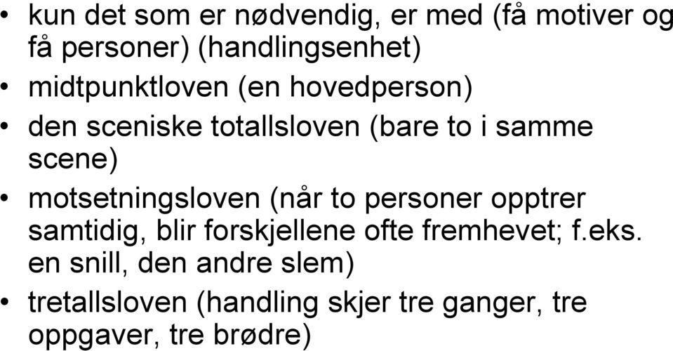 motsetningsloven (når to personer opptrer samtidig, blir forskjellene ofte fremhevet;