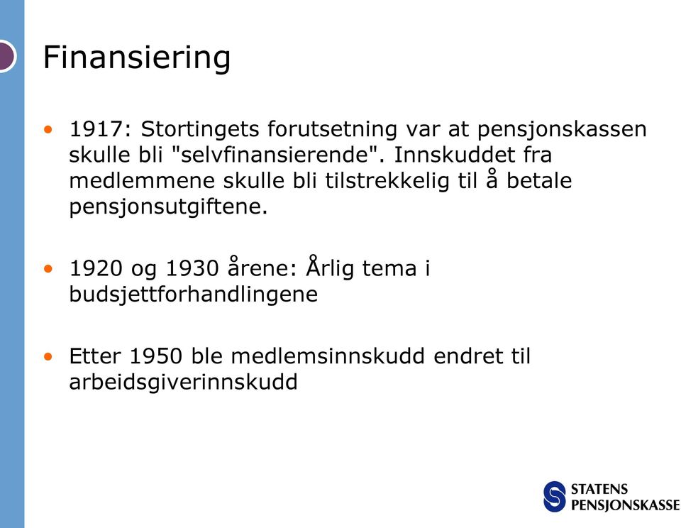 Innskuddet fra medlemmene skulle bli tilstrekkelig til å betale