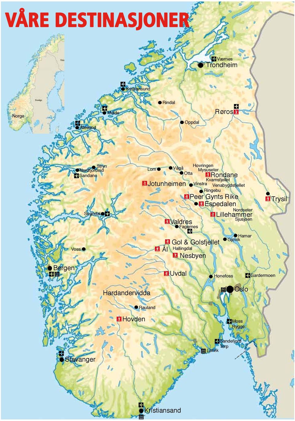 Gynts Rike Espedalen Fagernes Nordseter Lillehammer Sjusjøen Trysil Bergen Voss Ål Gol & Golsfjellet Hallingdal Uvdal