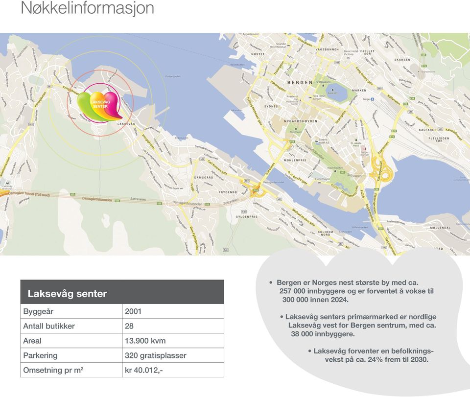 257 000 innbyggere og er forventet å vokse til 300 000 innen 2024.