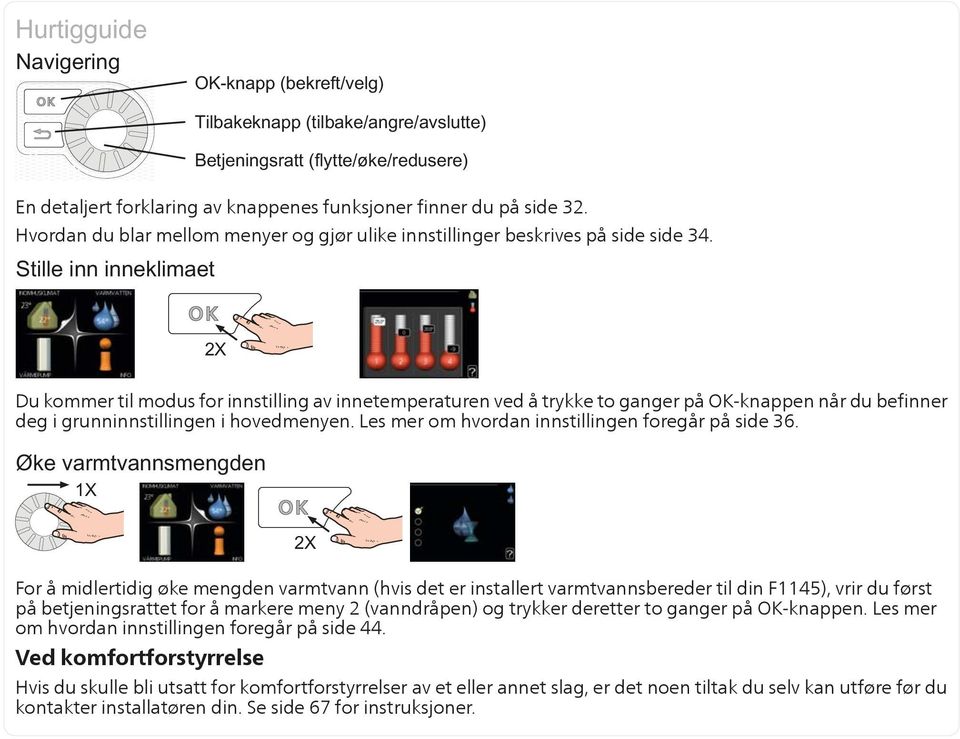 Les mer om hvordan innstillingen foregår på side 36.