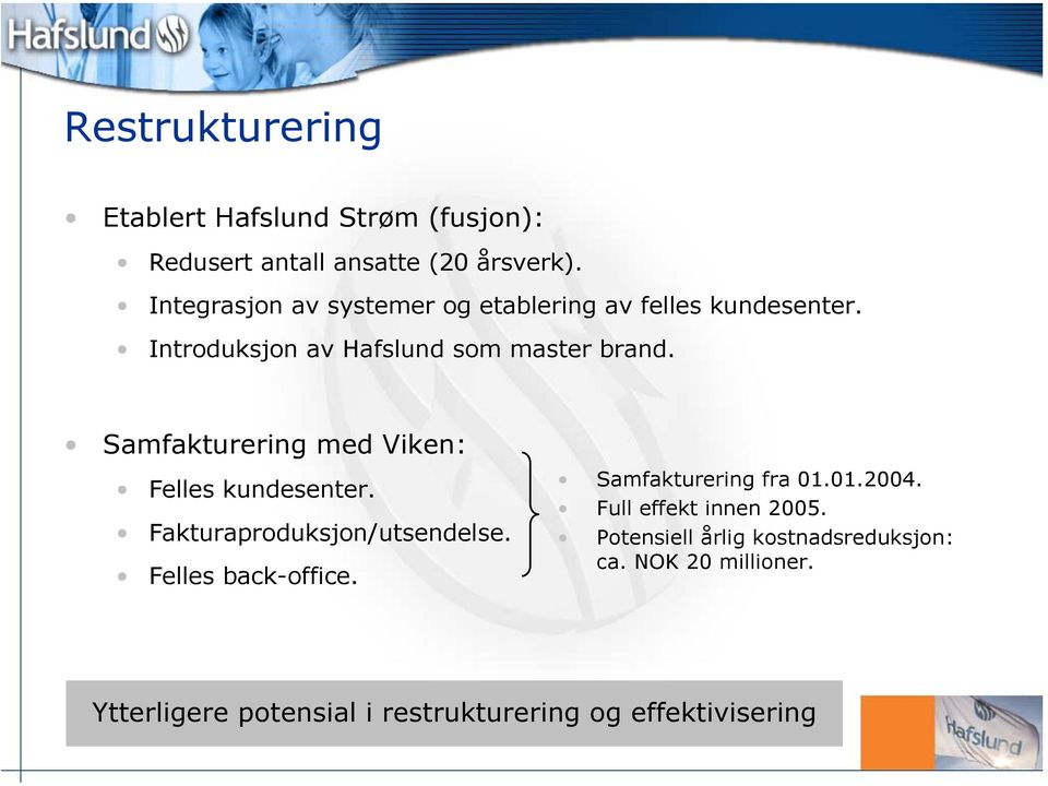 Samfakturering med Viken: Felles kundesenter. Fakturaproduksjon/utsendelse. Felles back-office.