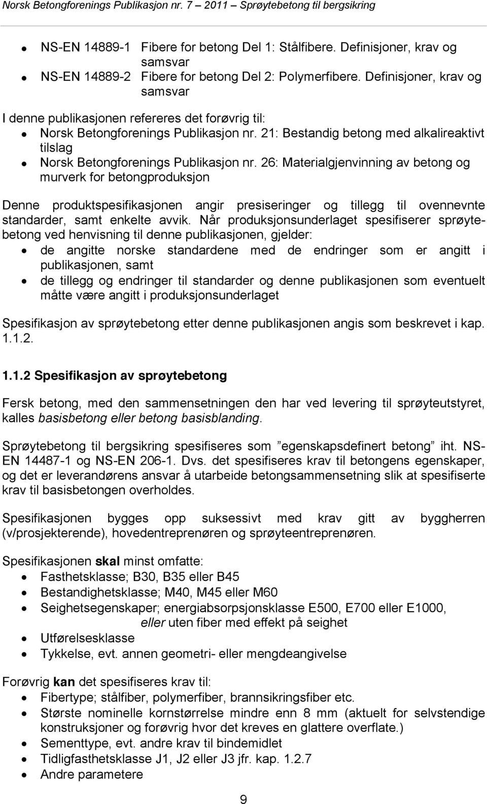 21: Bestandig betong med alkalireaktivt tilslag Norsk Betongforenings Publikasjon nr.