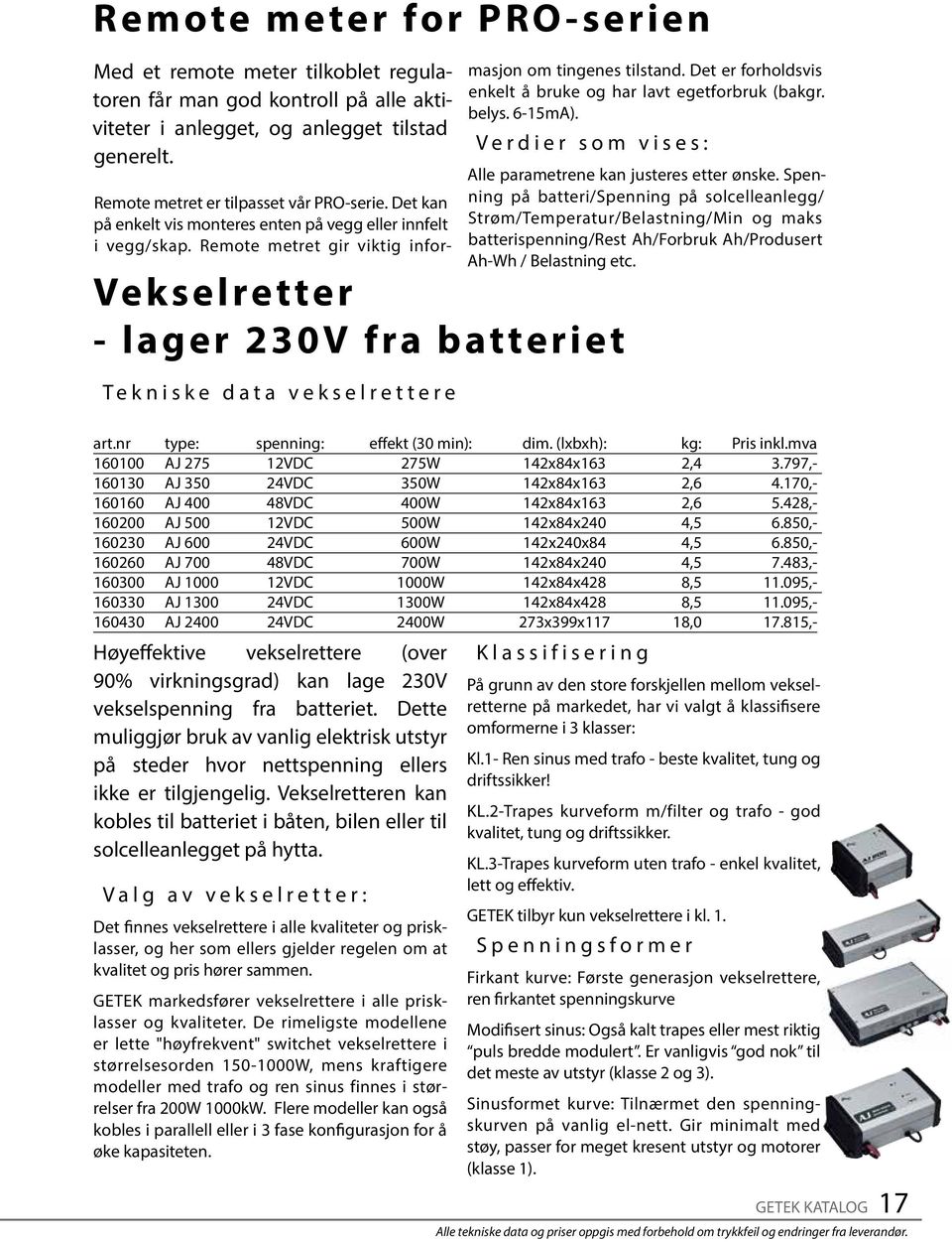 Remote metret gir viktig informasjon om tingenes tilstand. Det er forholdsvis enkelt å bruke og har lavt egetforbruk (bakgr. belys. 6-15mA).