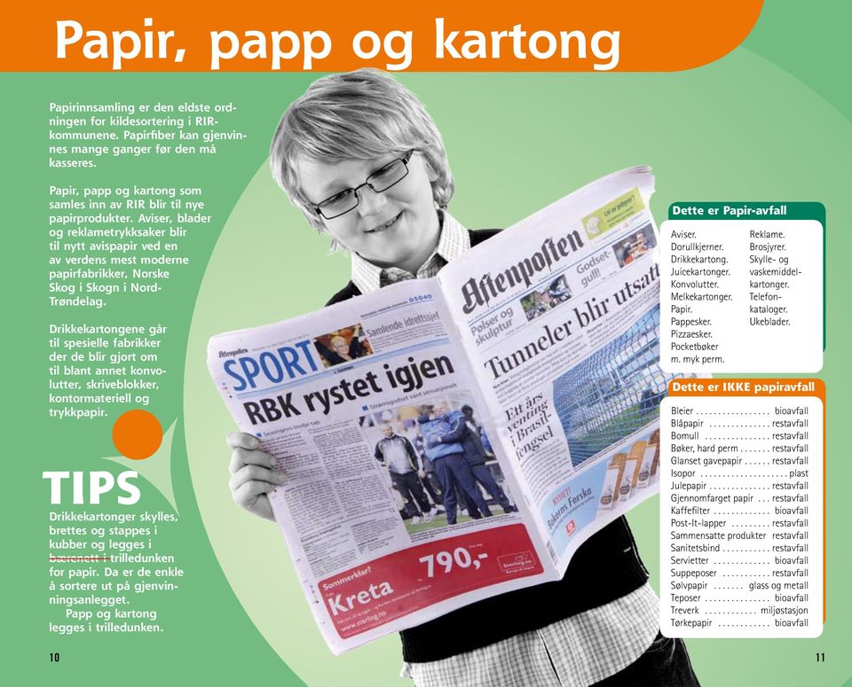 Aviser, blader og reklametrykksaker blir til nytt avispapir ved en av verdens mest moderne papirfabrikker, Norske Skog i Skogn i Nord- Trøndelag.
