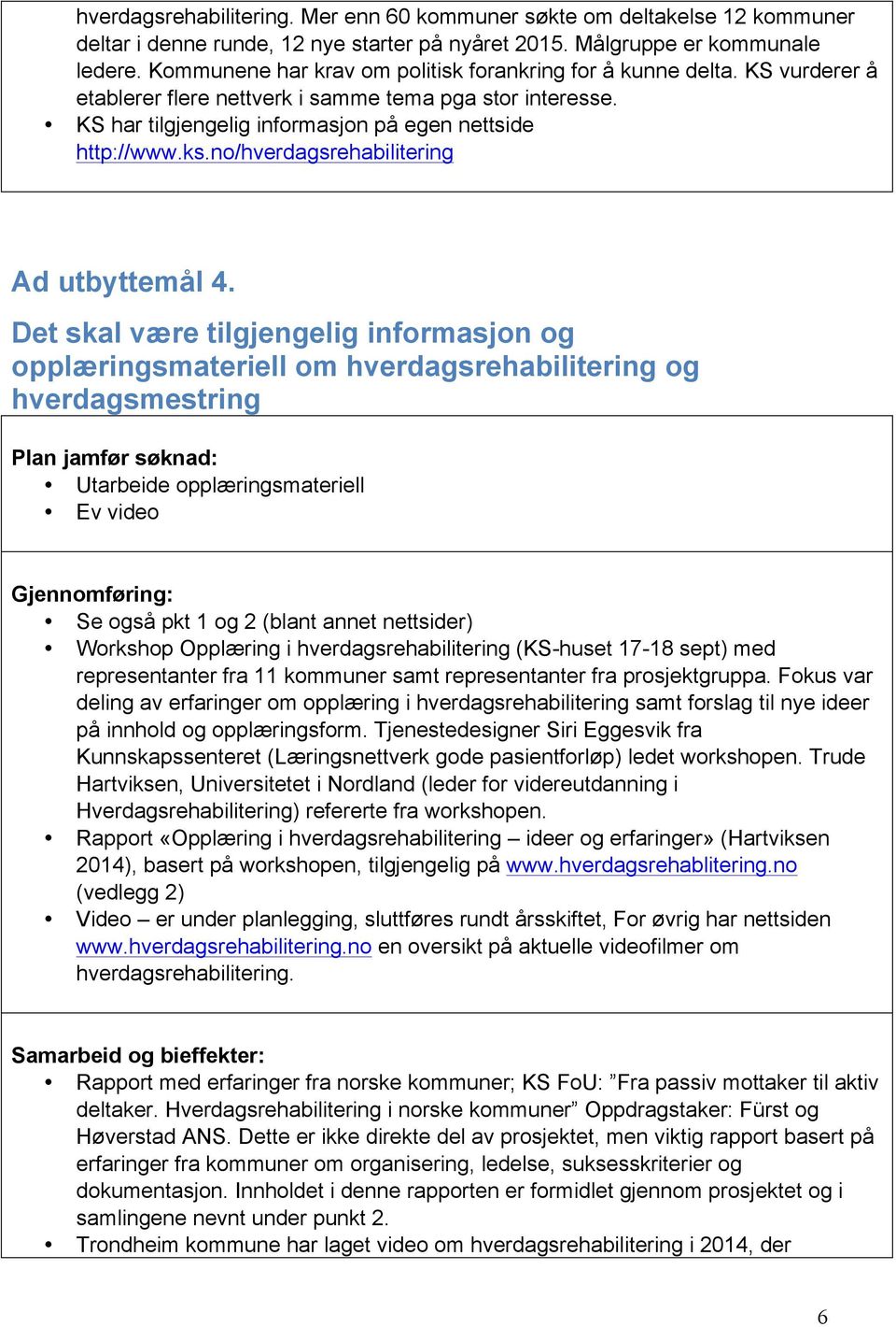 no/hverdagsrehabilitering Ad utbyttemål 4.