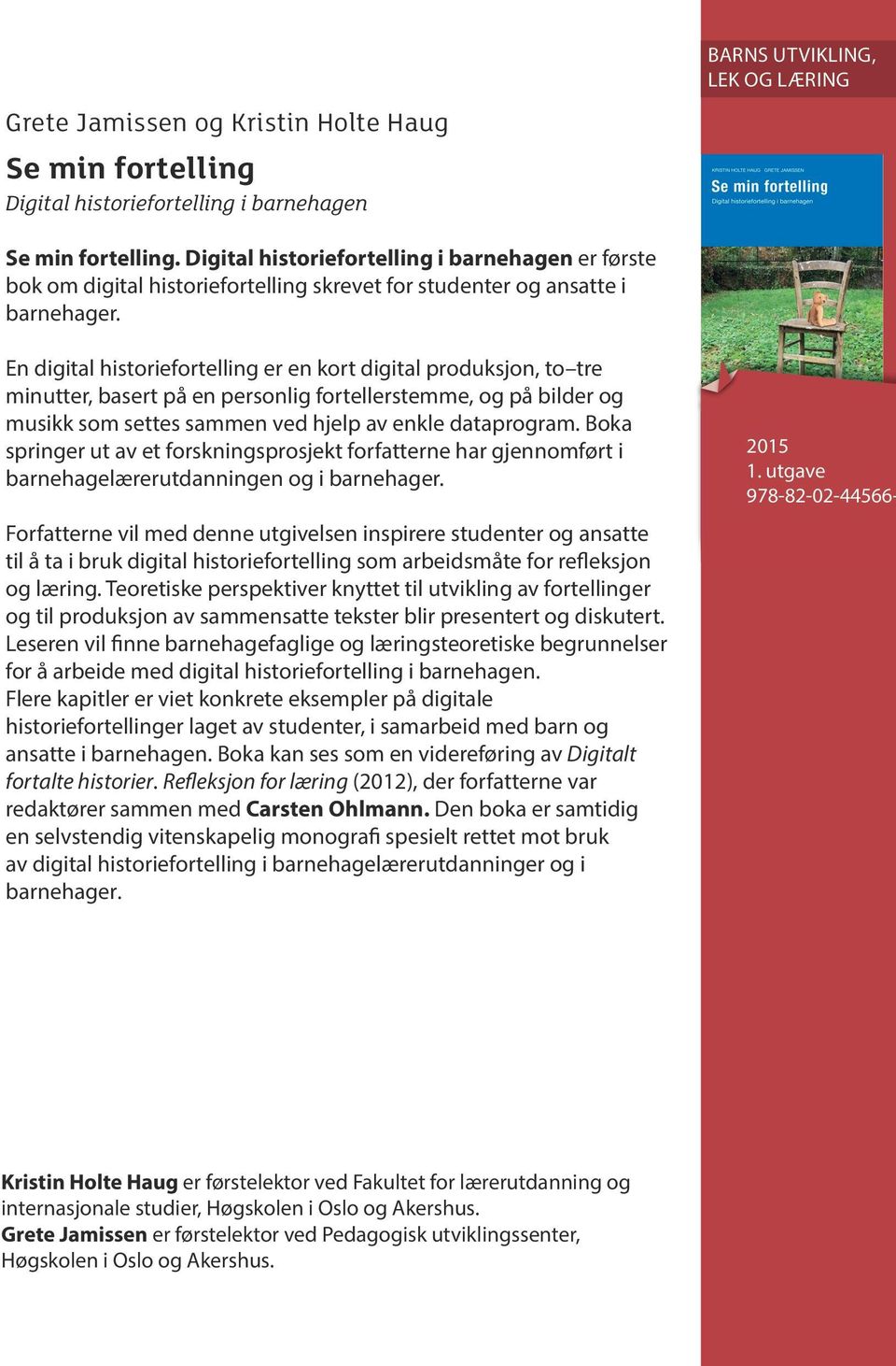 En digital historiefortelling er en kort digital produksjon, to tre minutter, basert på en personlig fortellerstemme, og på bilder og musikk som settes sammen ved hjelp av enkle dataprogram.