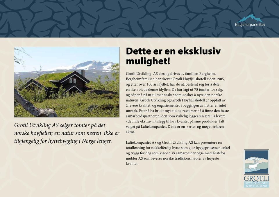 Bergheimfamilien har drevet Grotli Høyfjellshotell siden 1905, og etter over 100 år i fjellet, har de nå bestemt seg for å dele en liten bit av denne idyllen.