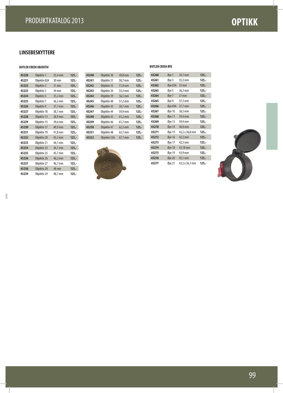 45231 Objektiv 19 41,8 mm 125,- 45232 Objektiv 20 43,2 mm 125,- 45233 Objektiv 21 44,1 mm 125,- 45234 Objektiv 23 44,7 mm 125,- 45235 Objektiv 25 45,7 mm 125,- 45236 Objektiv 26 46,2 mm 125,- 45237