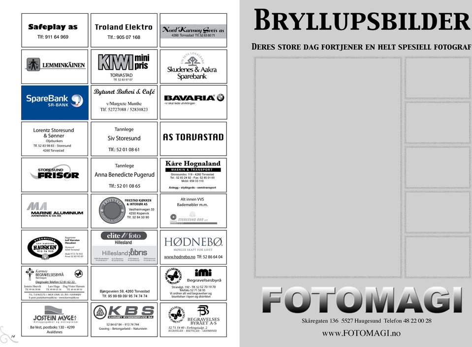 52 83 98 83 - Storesund 4260 Torvastad Tannlege Tannlege SivStoresund Storesund Siv Tlf.: 61 Tlf.