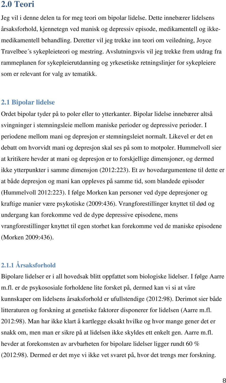 Avslutningsvis vil jeg trekke frem utdrag fra rammeplanen for sykepleierutdanning og yrkesetiske retningslinjer for sykepleiere som er relevant for valg av tematikk. 2.