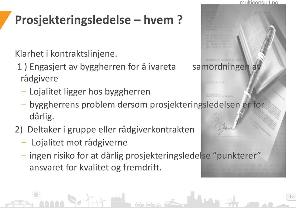 byggherren - byggherrens problem dersom prosjekteringsledelsen er for dårlig.