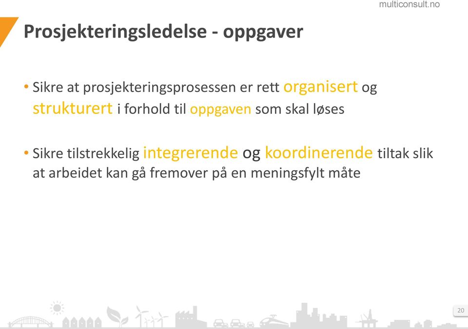 forhold til oppgaven som skal løses Sikre tilstrekkelig