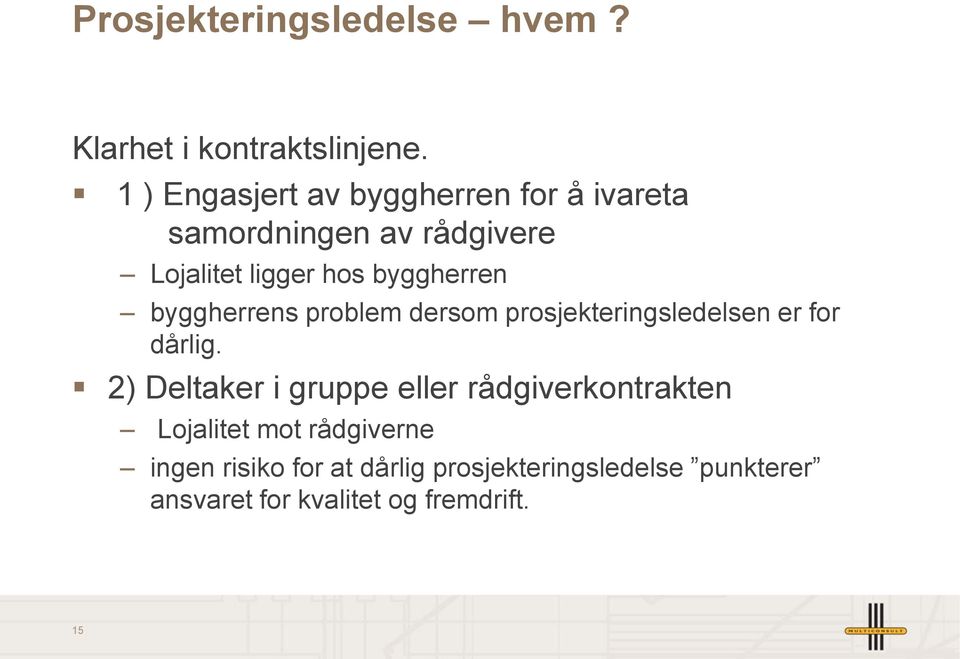 byggherren byggherrens problem dersom prosjekteringsledelsen er for dårlig.