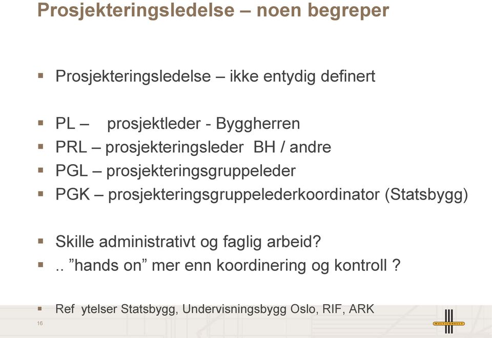 PGK prosjekteringsgruppelederkoordinator (Statsbygg) Skille administrativt og faglig arbeid?