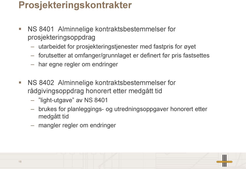 egne regler om endringer NS 8402 Alminnelige kontraktsbestemmelser for rådgivingsoppdrag honorert etter medgått tid