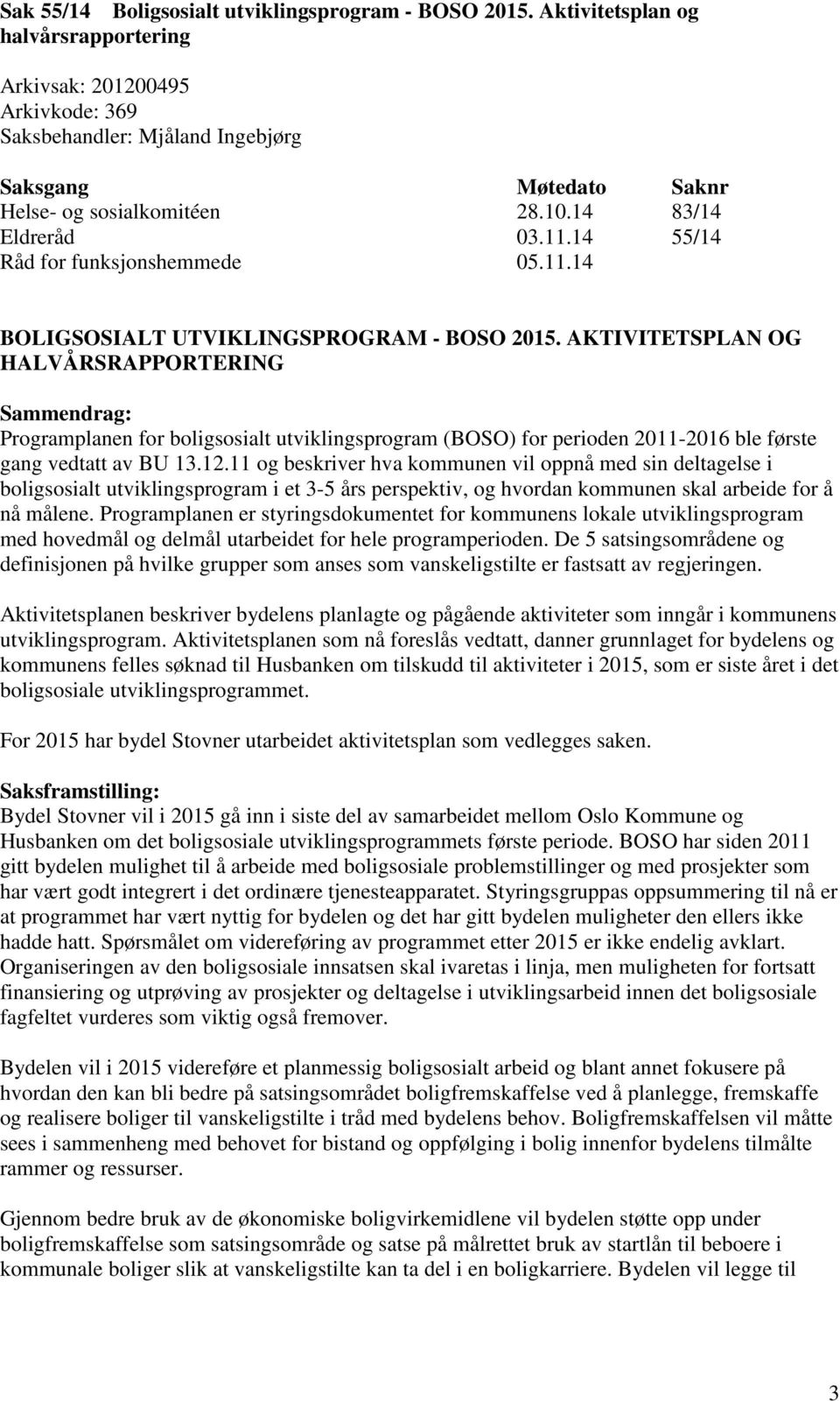 14 55/14 Råd for funksjonshemmede 05.11.14 BOLIGSOSIALT UTVIKLINGSPROGRAM - BOSO 2015.