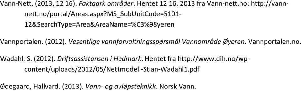 Vesentlige vannforvaltningsspørsmål Vannområde Øyeren. Vannportalen.no. Wadahl, S. (2012).