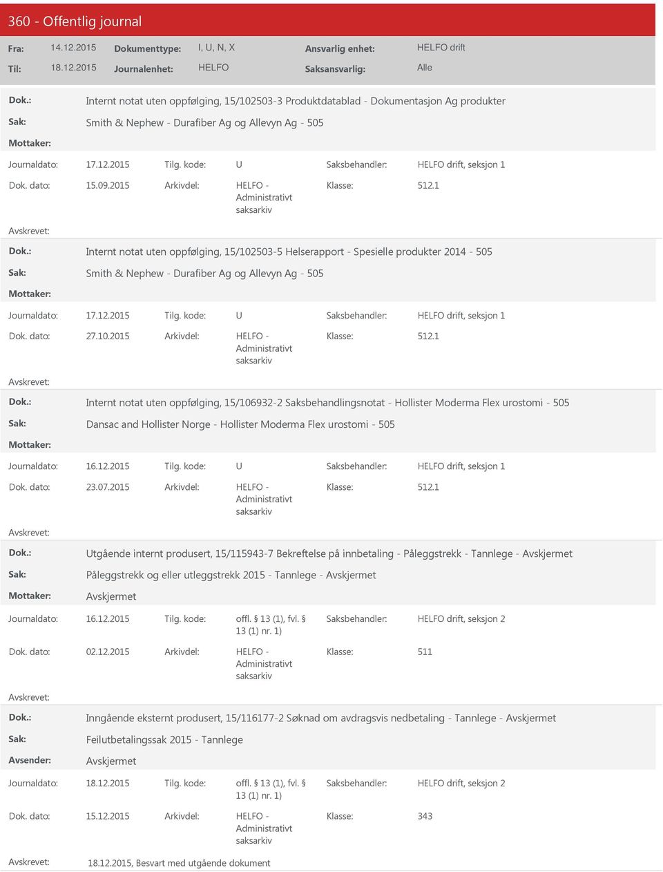 1 Internt notat uten oppfølging, 15/106932-2 Saksbehandlingsnotat - Hollister Moderma Flex urostomi - 505 Dansac and Hollister Norge - Hollister Moderma Flex urostomi - 505 drift, seksjon 1 23.07.