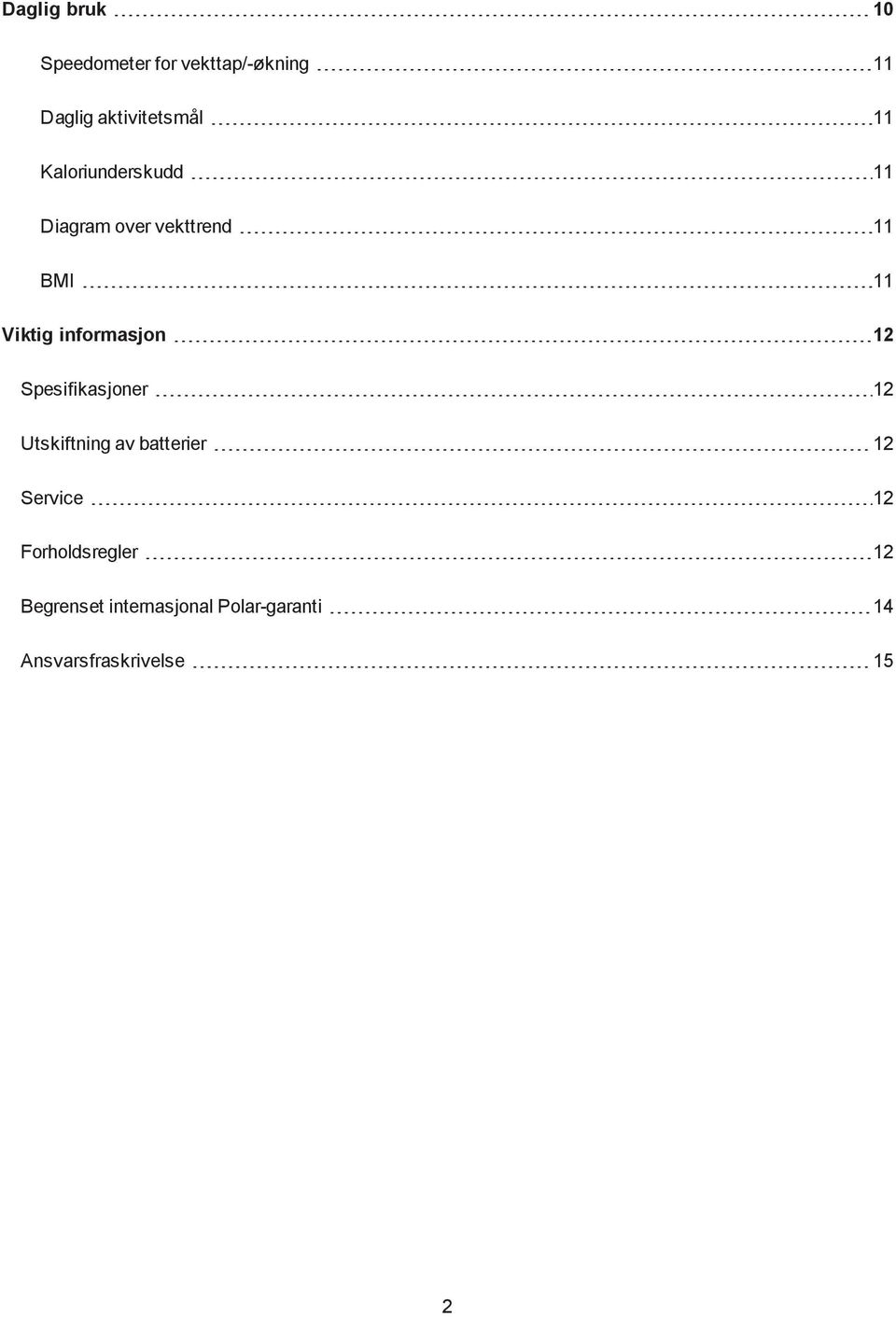 informasjon 12 Spesifikasjoner 12 Utskiftning av batterier 12 Service 12