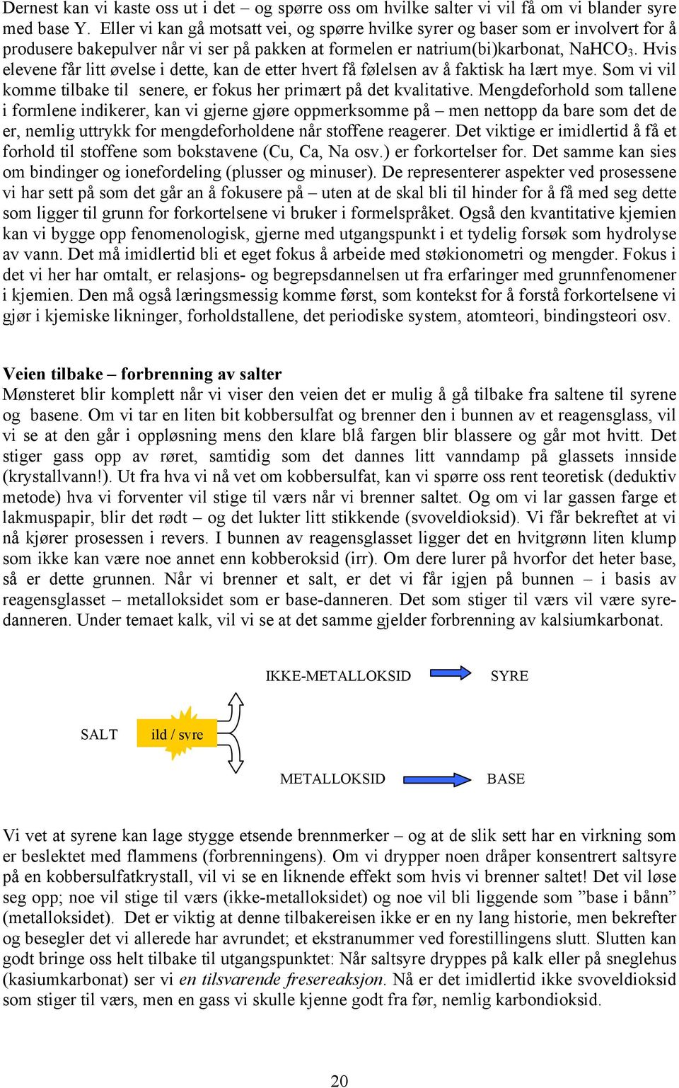 At alt kalkfjellet som vi ser og kan ha som fast grunn under føttene også er vokst ut av bløte dyr slik negler vokser ut av fingrene våre det er underlig og litt ufattelig å tenke på.