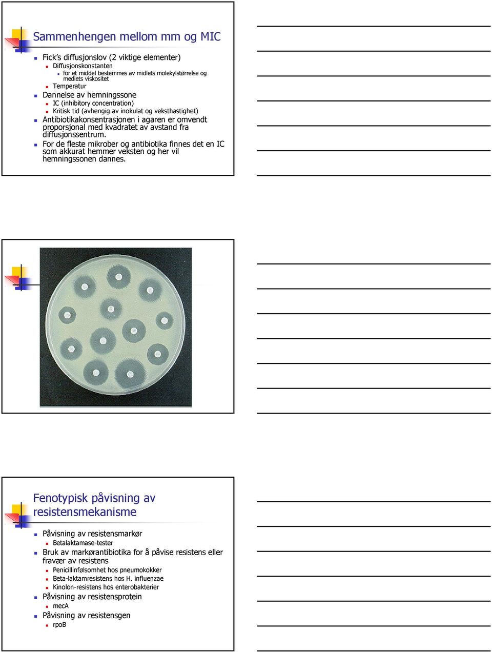 diffusjonssentrum. For de fleste mikrober og antibiotika finnes det en IC som akkurat hemmer veksten og her vil hemningssonen dannes.