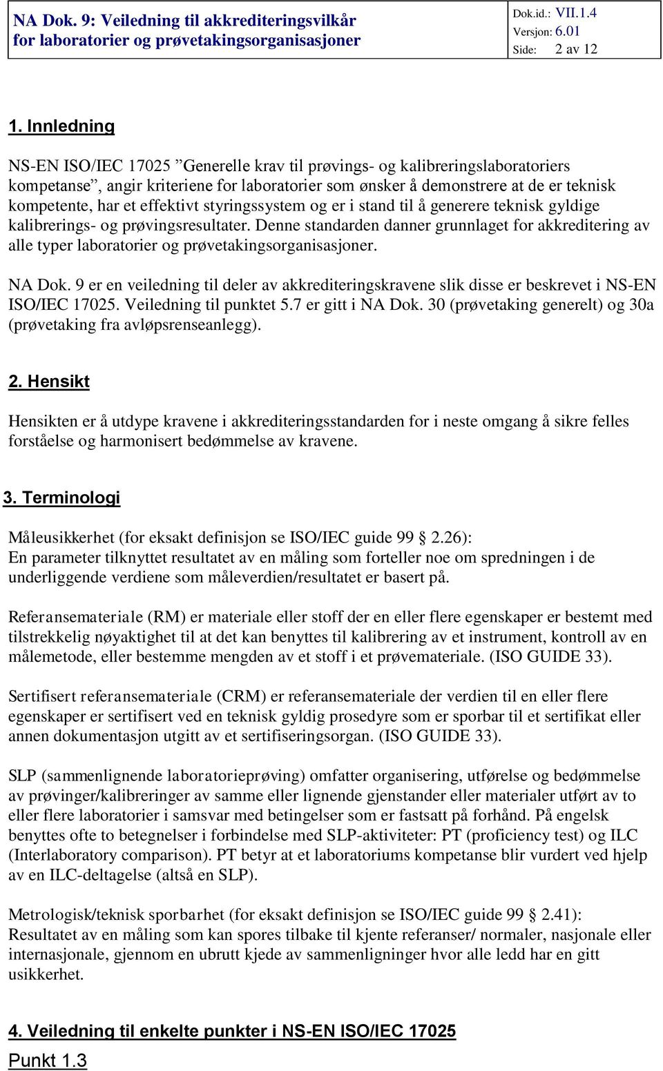 effektivt styringssystem og er i stand til å generere teknisk gyldige kalibrerings- og prøvingsresultater.