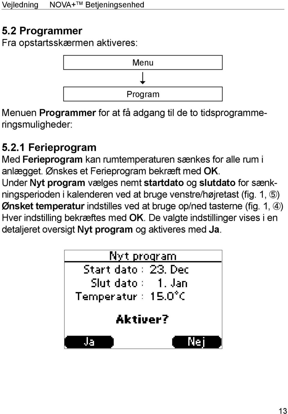 Ønskes et Ferieprogram bekræft med OK.