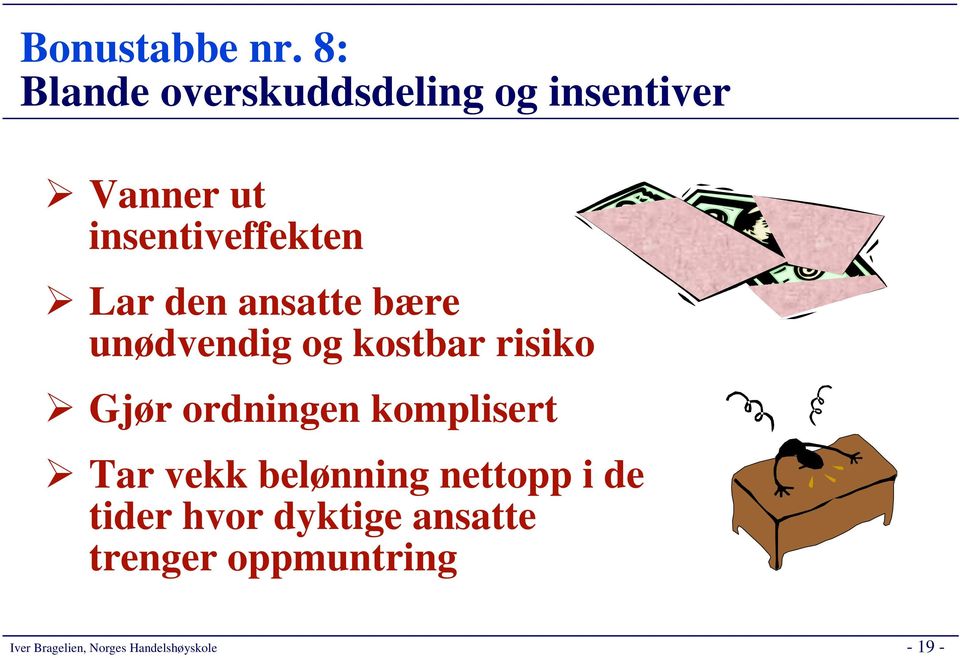 insentiveffekten Lar den ansatte bære unødvendig og kostbar