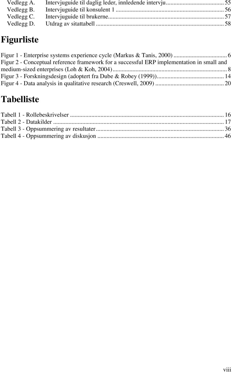 .. 6 Figur 2 - Conceptual reference framework for a successful ERP implementation in small and medium-sized enterprises (Loh & Koh, 2004).