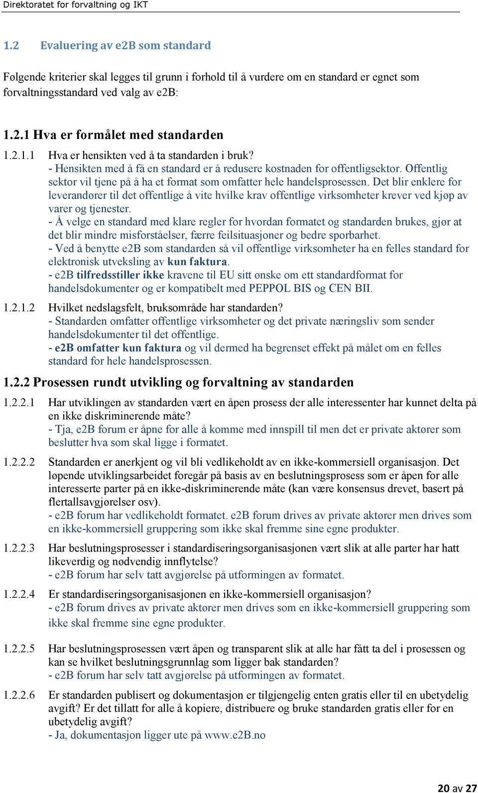 Offentlig sektor vil tjene på å ha et format som omfatter hele handelsprosessen.