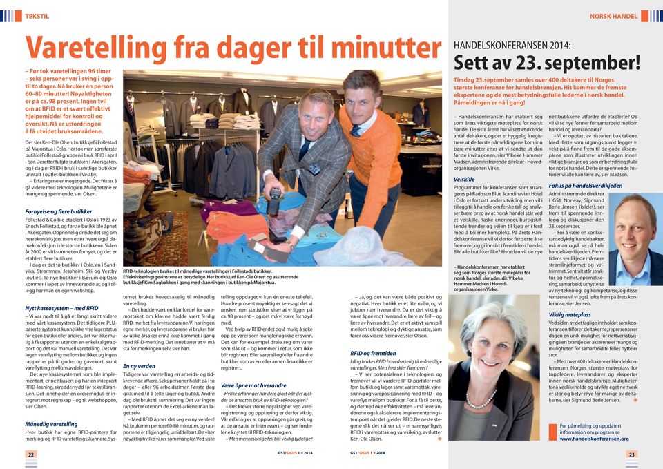 Det sier Ken-Ole Olsen, butikksjef i Follestad på Majorstua i Oslo. Her tok man som første butikk i Follestad-gruppen i bruk RFID i april i fjor.