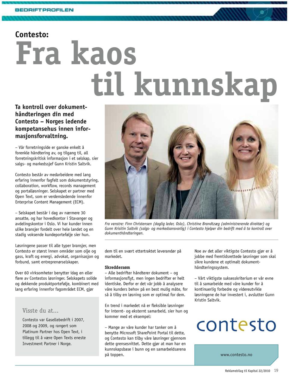 Contesto består av medarbeidere med lang erfaring innenfor fagfelt som dokumentstyring, collaboration, workflow, records management og portalløsninger.