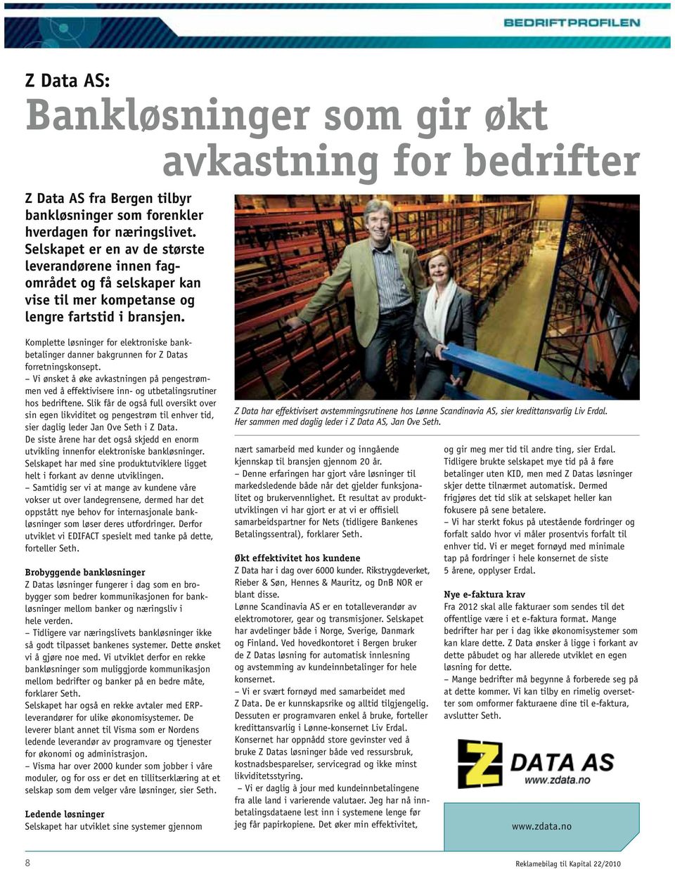 Komplette løsninger for elektroniske bankbetalinger danner bakgrunnen for Z Datas forretningskonsept.