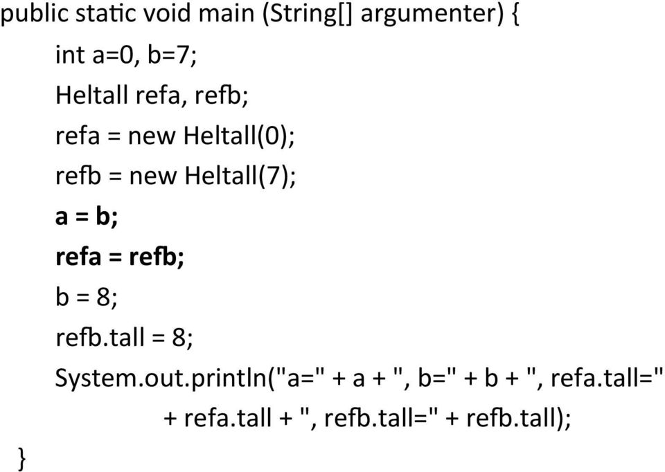 = b; refa = re=; b = 8; rek.tall = 8; System.out.