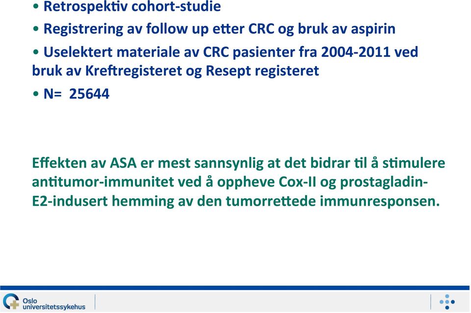 25644 Effekten av ASA er mest sannsynlig at det bidrar 3l å s3mulere an3tumor- immunitet