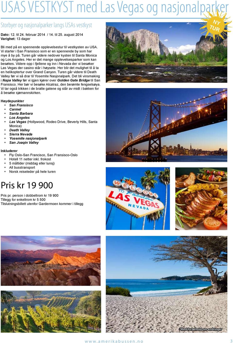 Turen går videre nedover kysten til Santa Monica og Los Angeles. Her er det mange opplevelsesparker som kan besøkes.