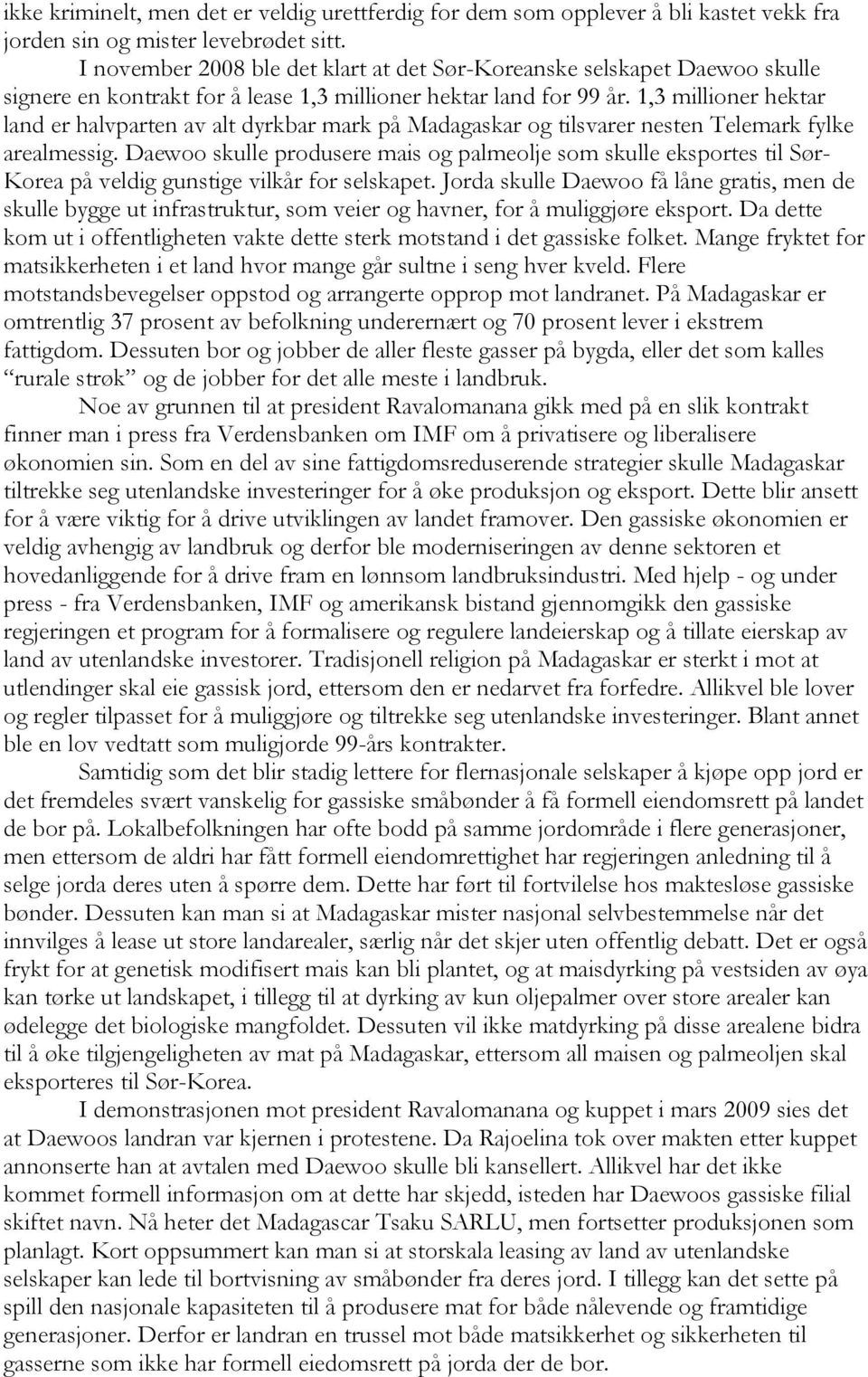 1,3 millioner hektar land er halvparten av alt dyrkbar mark på Madagaskar og tilsvarer nesten Telemark fylke arealmessig.