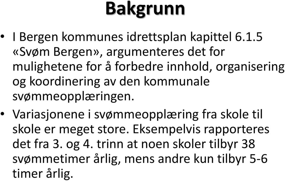 koordinering av den kommunale svømmeopplæringen.