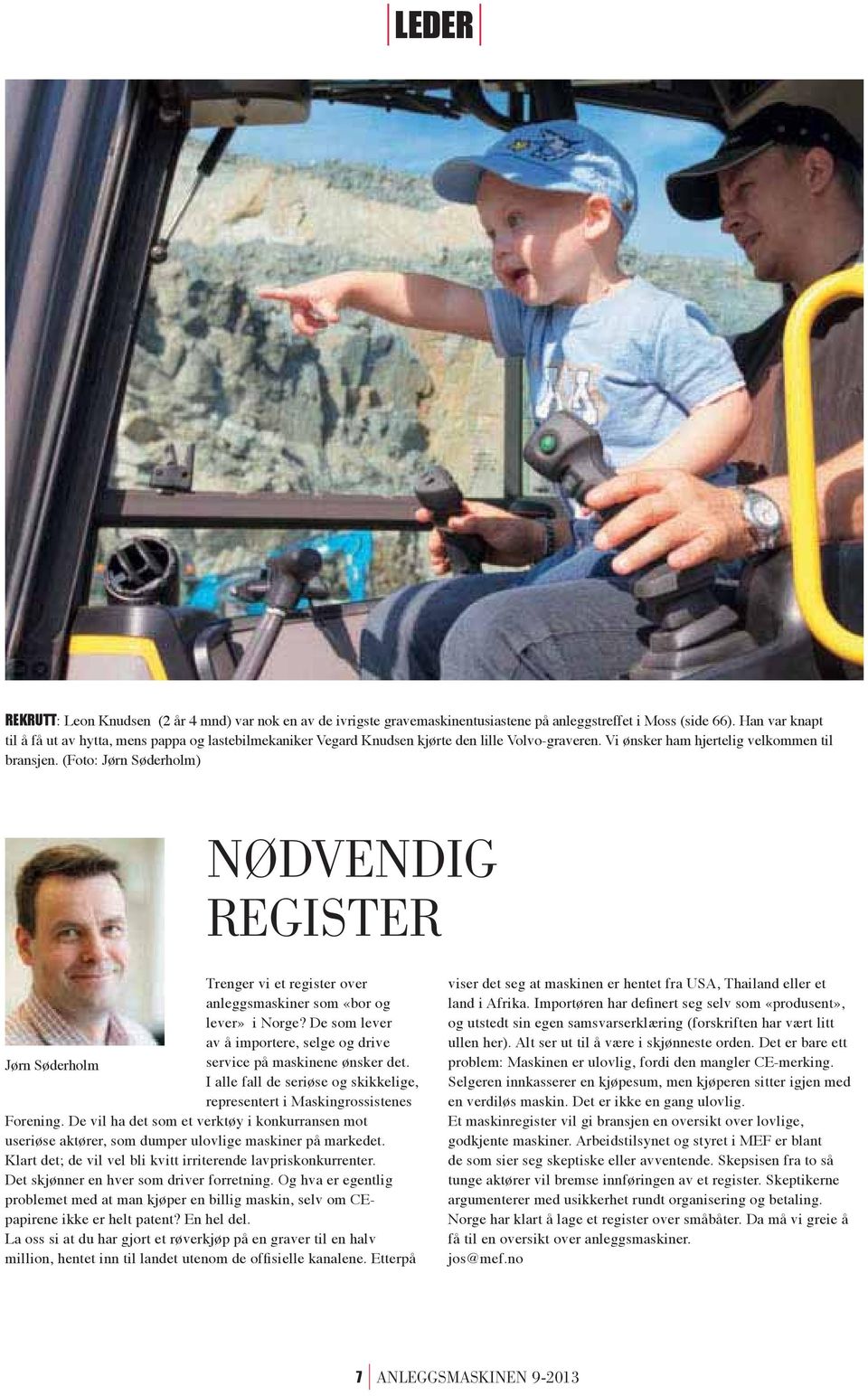 (Foto: Jørn Søderholm) NØDVENDIG REGISTER Trenger vi et register over anleggsmaskiner som «bor og lever» i Norge?