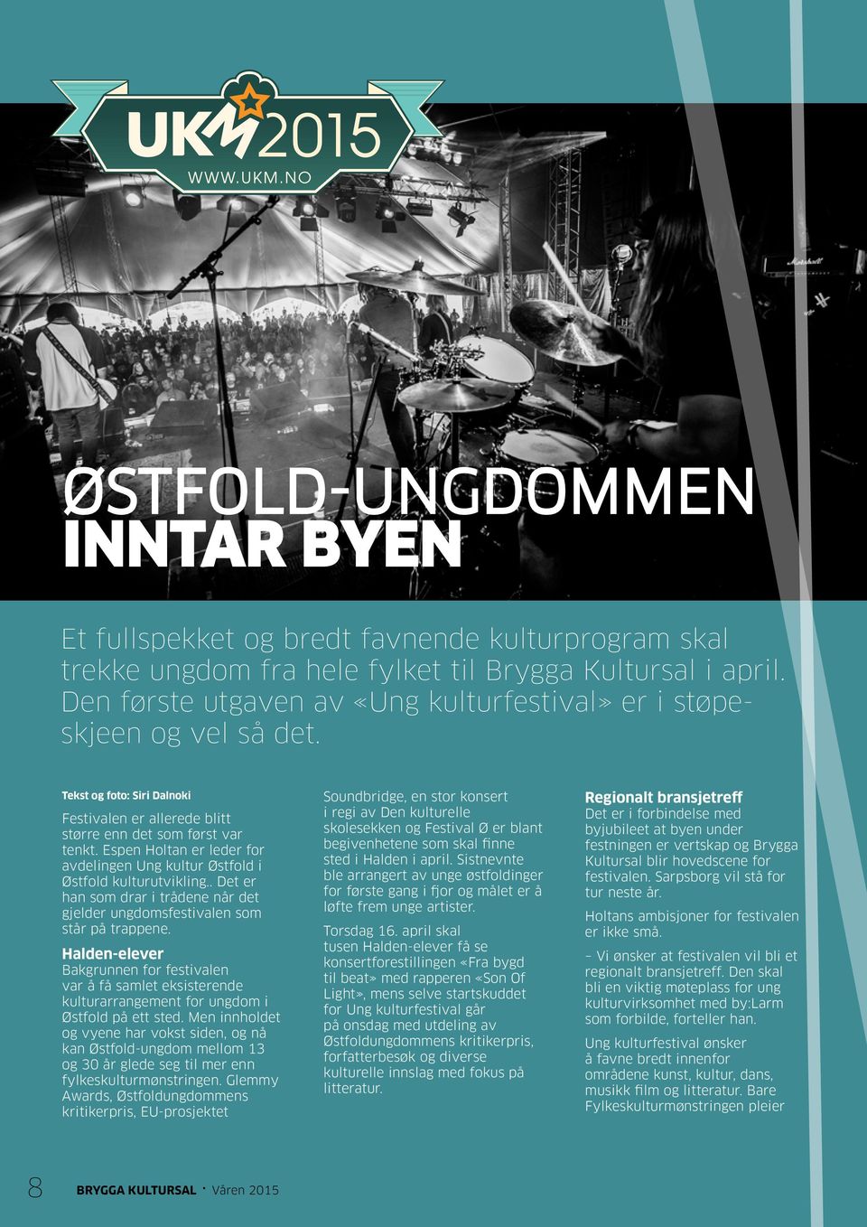 Espen Holtan er leder for avdelingen Ung kultur Østfold i Østfold kulturutvikling.. Det er han som drar i trådene når det gjelder ungdomsfestivalen som står på trappene.