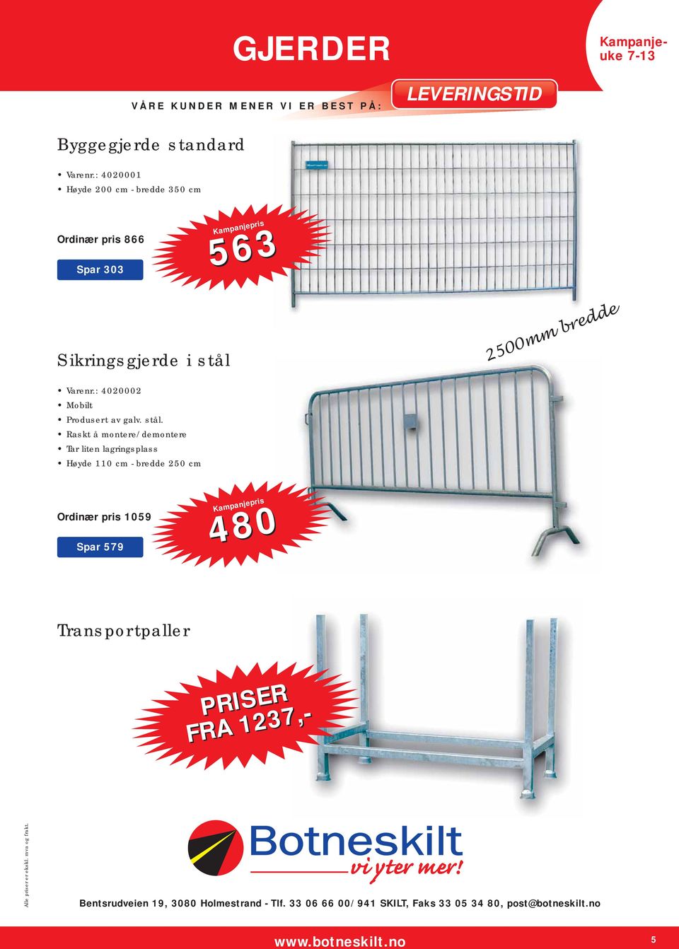 bredde Varenr.: 4020002 Mobilt Produsert av galv. stål.