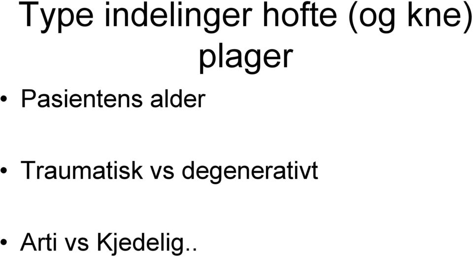 alder plager Traumatisk