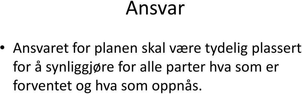 synliggjøre for alle parter hva